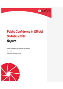 Public Confidence in Official Statistics 2009 Report Authors: Rossy Bailey, Josie Rofique and Alun Humphrey March 2010 Prepared for: UK Statistics Authority
