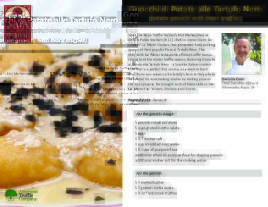 Gnocchi di Patate alle Tartufo Nero (potato gnocchi with black truffles) Since the Napa Truffle Festival’s first Marketplace at Oxbow Public Market (2012), chef/co-owner Dario De Conti of Ca’ Momi Enoteca, has presen