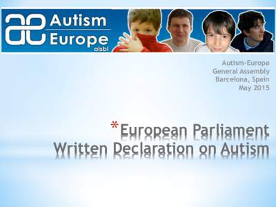 Autism-Europe General Assembly Barcelona, Spain May 2015  *European Parliament