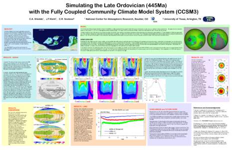Simulating the Late Ordovician (445Ma) with the Fully Coupled Community Climate Model System (CCSM3) C.A. Shields1, J.T.Kiehl1, C.R. Scotese2 1