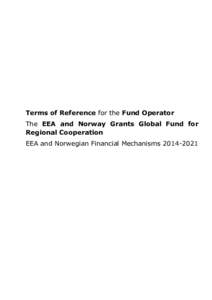 Terms of Reference for the Fund Operator The EEA and Norway Grants Global Fund for Regional Cooperation EEA and Norwegian Financial Mechanisms  Table of Contents