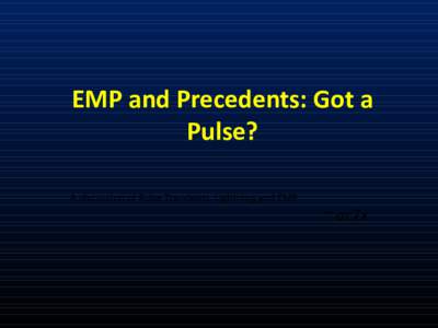 EMP and Precedents: Got a Pulse? A discussion of Pulse Transients. Lightning and EMP ~ ac7x