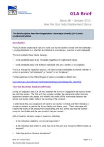GLA Brief Issue 18 – January 2012: How the GLA tests Employment Status This Brief explains how the Gangmasters Licensing Authority (GLA) tests employment status Introduction