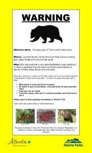 WARNING  Effective Date: Thursday July 21st 2016 until further notice Where: Canmore Nordic Centre Provincial Park and surrounding Bow Valley Wildland Provincial Park lands. Why: 2016 has produced a very good Buffaloberr