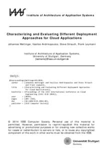 Institute of Architecture of Application Systems  Characterizing and Evaluating Different Deployment Approaches for Cloud Applications Johannes Wettinger, Vasilios Andrikopoulos, Steve Strauch, Frank Leymann