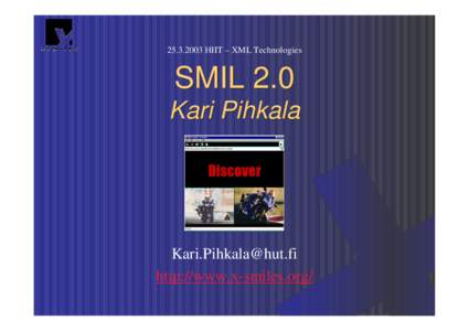 HIIT – XML Technologies  SMIL 2.0 Kari Pihkala