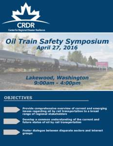 Oil Train Safety Symposium April 27, 2016 Lakewood, Washington 9:00am - 4:00pm OBJECTIVES