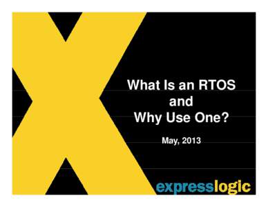 Microsoft PowerPoint - What Is An RTOS and Why Use One_Embedded.com.ppt [Compatibility Mode]