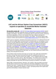 LGC and the African Orphan Crop Consortium (AOCC) expand co-operation to accelerate Marker-Assisted Selection XX June 2015, London, UK – LGC and the African Orphan Crop Consortium (AOCC) expand their partnership, using