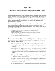 White Paper Prevention of False Positives in Mycoplasma PCR Testing The polymerase chain reaction (PCR) technology has been established for an enormous number of analytic and diagnostic applications is now used to identi
