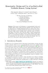 Remotegrity: Design and Use of an End-to-End Verifiable Remote Voting System Filip Zag´orski1, Richard T. Carback2, David Chaum3 , Jeremy Clark4 , Aleksander Essex5 , and Poorvi L. Vora6 1