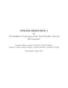 ONLINE RESOURCE 1 for “Probabilistic Projections of the Total Fertility Rate for All Countries” Leontine Alkema, Adrian E. Raftery, Patrick Gerland, Samuel J. Clark, Fran¸cois Pelletier, Thomas Buettner, Gerhard K. 