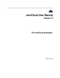 ownCloud User Manual Release 7.0 The ownCloud developers  March 10, 2016