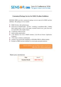 Customized Package Service for MSIG Pavilion Exhibitors SENSOR CHINA provides customized package services special for MSIG pavilion exhibitors. The package services include: MSIG Pavilion with unified design ready-for-us