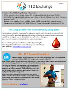 FallIn this issue of the T1D Exchange Parcipant NewsleHer: • Willing to donate a blood sample at a local lab to help speed type 1 diabetes research eﬀorts? • Join the T1D Exchange Biobank Study today Learn 