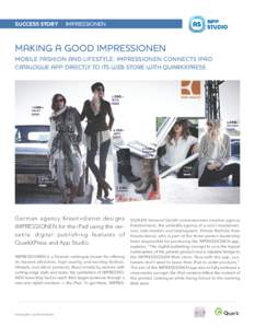 SUCCESS STORY | IMPRESSIONEN  MAKING A GOOD IMPRESSIONEN MOBILE FASHION AND LIFESTYLE: IMPRESSIONEN CONNECTS IPAD CATALOGUE APP DIRECTLY TO ITS WEB STORE WITH QUARKXPRESS