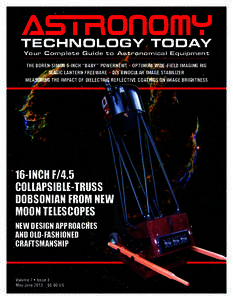 ASTRONOMY  TECHNOLOGY TODAY Your Complete Guide to Astronomical Equipment THE BOREN-SIMON 6-INCH “BABY” POWERNEWT • OPTIMUM WIDE-FIELD IMAGING RIG MAGIC LANTERN FREEWARE • DIY BINOCULAR IMAGE STABILIZER