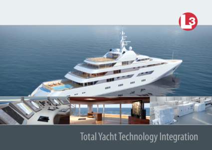 Total Yacht Technology Integration  Your Dreams Come True L-3 SAM Electronics and its associated companies can take you from your dream concept to reality. Together, we can define the exact specifications to meet your s