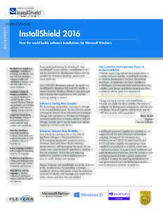 D ATA S H E E T  InstallShield 2016 How the world builds software installations for Microsoft Windows  The World’s #1 Installation
