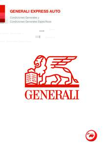 GENERALI EXPRESS AUTO Condiciones Generales y Condiciones Generales Específicas GENERALI EXPRESS AUTO GEA-1.15/GEN