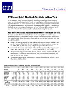 CTJ  Citizens for Tax Justice CTJ Issue Brief: The Bush Tax Cuts in New York In his first three years, President George W. Bush has presided over three rounds of