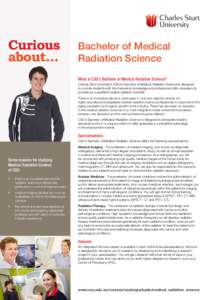 Curious about... Bachelor of Medical Radiation Science What is CSU’s Bachelor of Medical Radiation Science?