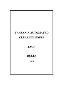 TANZANIA AUTOMATED CLEARING HOUSE (TACH) RULES 2016