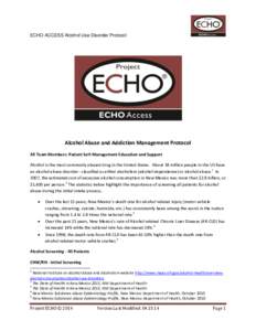 ECHO ACCESS Alcohol Use Disorder Protocol  Alcohol Abuse and Addiction Management Protocol All Team Members: Patient Self-Management Education and Support Alcohol is the most commonly abused drug in the United States. Ab