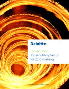 Forward look Top regulatory trends for 2015 in energy Produced by the Center for Regulatory Strategies