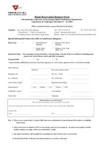 Room Reservation Request Form International Conference on Developing Digital Institutional Repositories: Experiences & Challenges, December 9 – 10, 2004 (Please complete and fax a copy of this form to the hotel) Attent