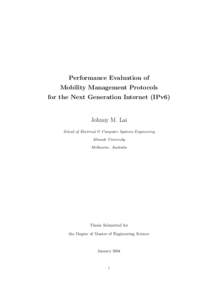 Performance Evaluation of Mobility Management Protocols for the Next Generation Internet (IPv6) Johnny M. Lai School of Electrical & Computer Systems Engineering