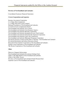 Financial statements audited by the Office of the Auditor General  Province of Newfoundland and Labrador Consolidated Summary Financial Statements Crown Corporations and Agencies Business Investment Corporation