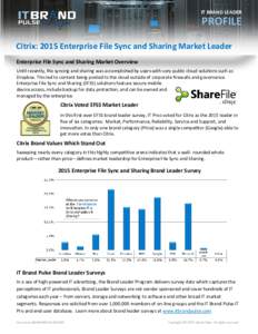 IT BRAND LEADER  PROFILE Citrix: 2015 Enterprise File Sync and Sharing Market Leader Enterprise File Sync and Sharing Market Overview Until recently, file syncing and sharing was accomplished by users with very public cl