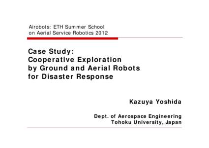 Airobots: ETH Summer School on Aerial Service Robotics 2012 Case Study: Cooperative Exploration by Ground and Aerial Robots