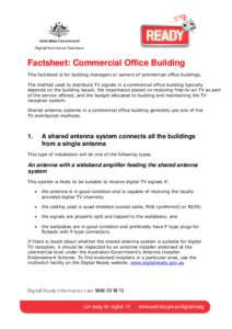 Factsheet: Commercial Office Building This factsheet is for building managers or owners of commercial office buildings. The method used to distribute TV signals in a commercial office building typically depends on the bu