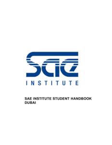 SAE INSTITUTE STUDENT HANDBOOK DUBAI SAE Institute Pty Ltd trading as SAE Institute and Qantm College ABNEwingsdale Road
