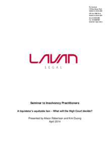 Seminar to Insolvency Practitioners A liquidator’s equitable lien – What will the High Court decide? Presented by Alison Robertson and Kim Duong April 2014  Table of contents
