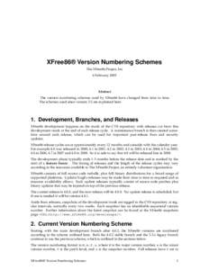 XFree86® Version Numbering Schemes The XFree86 Project, Inc 6 February 2005 Abstract The version numbering schemes used by XFree86 have changed from time to time.