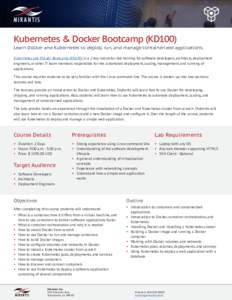 Kubernetes & Docker Bootcamp (KD100) Learn Docker and Kubernetes to deploy, run, and manage containerized applications. Kubernetes and Docker Bootcamp (KD100) is a 2 day instructor-led training for software developers, a