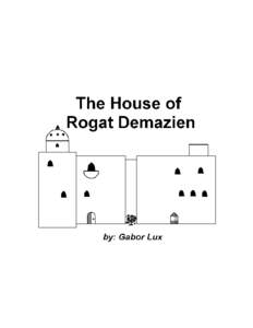 2  The House of Rogat Demazien Writing, cartography, cover and layout: Gabor Lux © 2005 by Gabor Lux. All rights reserved.