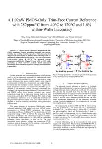 A 1.02nW PMOS-Only, Trim-Free Current Reference with 282ppm/°C from -40°C to 120°C and 1.6% within-Wafer Inaccuracy Qing Dong1, Inhee Lee1, Kaiyuan Yang1,2, David Blaauw1, and Dennis Sylvester1 1