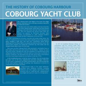 THE HISTORY OF COBOURG HARBOUR  COBOURG YACHT CLUB The Cobourg Yacht Club began as the Great Pine Ridge Marine Association with a steering committee chaired by Dr. Edmond Gendron.