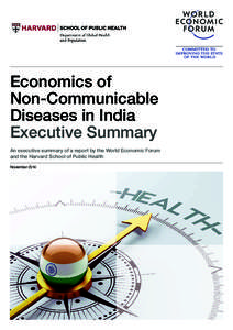 Economics of Non-Communicable Diseases in India Executive Summary An executive summary of a report by the World Economic Forum and the Harvard School of Public Health