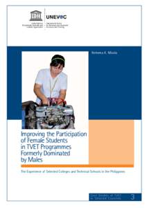 Improving the participation of female students in TVET programmes formerly dominated by males: the experience of selected colleges and technical schools in the Philippines; Case studies of TVET in selected countries; Vol