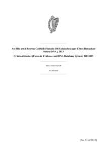 An Bille um Cheartas Coiriúil (Fianaise Dlí-Eolaíochta agus Córas Bunachair Sonraí DNA), 2013 Criminal Justice (Forensic Evidence and DNA Database System) Bill 2013 Mar a tionscnaíodh As initiated