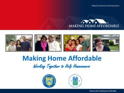 Making Home Affordable Working Together to Help Homeowners February 2015 | Making Home Affordable  MHA Offers Solutions