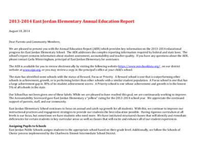 [removed]East Jordan Elementary Annual Education Report August 18, 2014 Dear Parents and Community Members, We are pleased to present you with the Annual Education Report (AER) which provides key information on the 2013