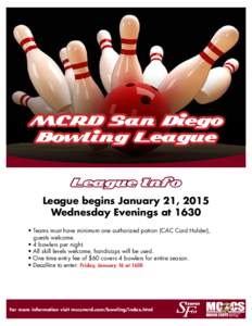 MCRD San Diego Bowling League League Info League begins January 21, 2015 Wednesday Evenings at 1630 •