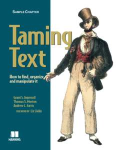 SAMPLE CHAPTER  Taming Text by Grant S. Ingersoll Thomas S. Morton Andrew L. Farris