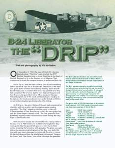 Text and photography by Vic Verlinden  O n November 5, 1943, the crew of the B-24 Liberator heavy bomber “The Drip” were briefed: the 579th